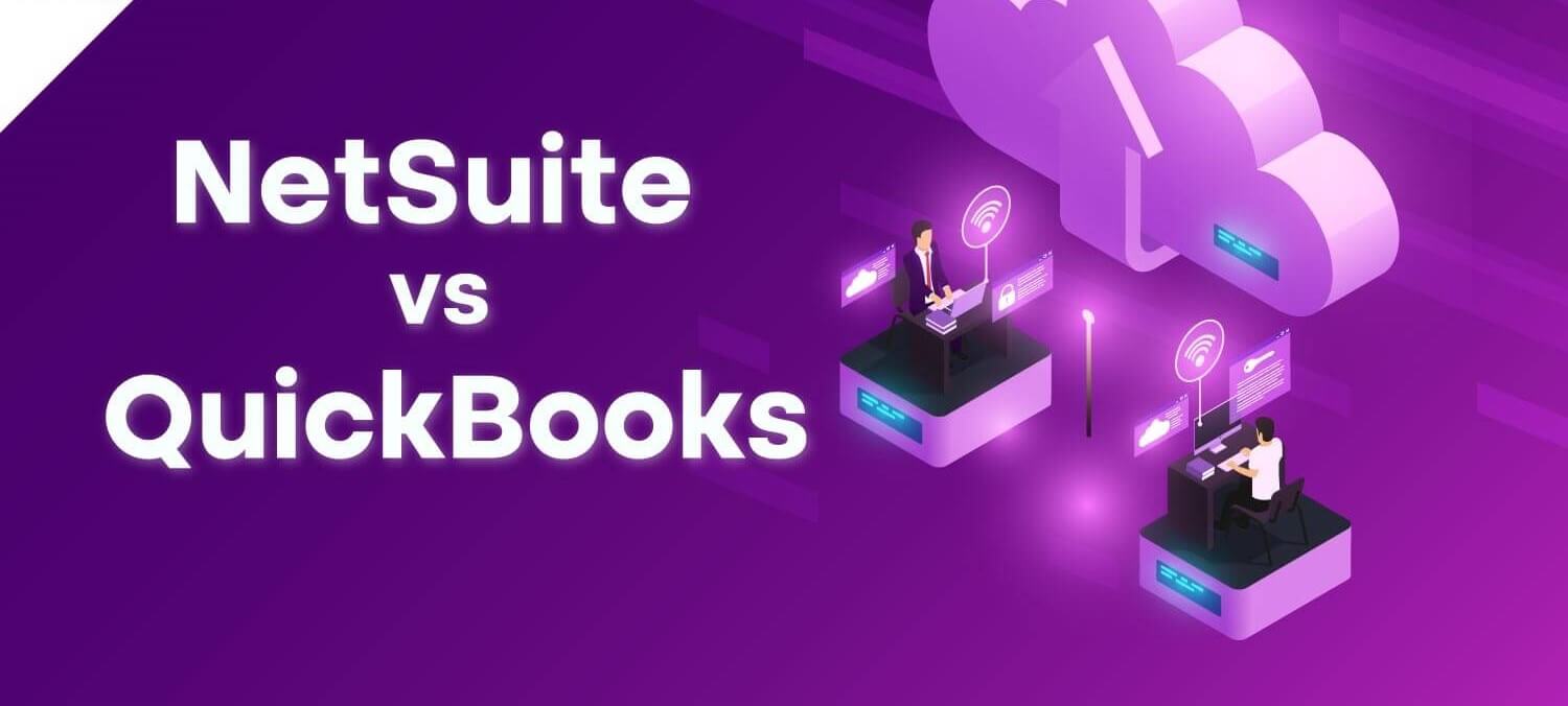 NetSuite Vs QuickBooks: A Quick Overview